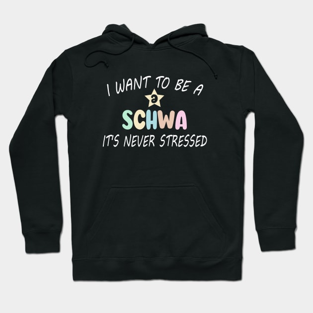 Funny I Want To Be A Schwa It's Never Stressed Hoodie by WildFoxFarmCo